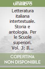 Letteratura italiana intertestuale. Storia e antologia. Per le Scuole superiori. Vol. 3: Il Seicento e il Settecento libro