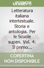 Letteratura italiana intertestuale. Storia e antologia. Per le Scuole superi. Vol. 4: Il primo Ottocento libro