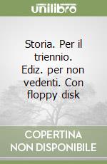 Storia. Per il triennio. Ediz. per non vedenti. Con floppy disk (1) libro