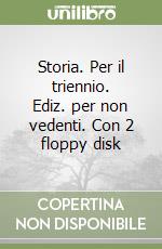 Storia. Per il triennio. Ediz. per non vedenti. Con 2 floppy disk (2) libro