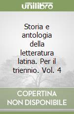 Storia e antologia della letteratura latina. Per il triennio. Vol. 4 libro