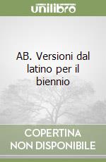 AB. Versioni dal latino per il biennio libro