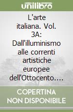 L'arte italiana. Vol. 3A: Dall'illuminismo alle correnti artistiche europee dell'Ottocento. Per le Scuole superiori. Con espansione online libro