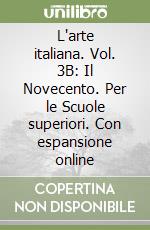 L'arte italiana. Vol. 3B: Il Novecento. Per le Scuole superiori. Con espansione online libro