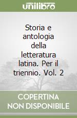 Storia e antologia della letteratura latina. Per il triennio. Vol. 2 libro