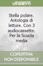 Stella polare. Antologia di letture. Con 3 audiocassette. Per la Scuola media (1) libro