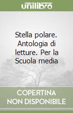 Stella polare. Antologia di letture. Per la Scuola media (2) libro