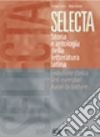 Selecta. Storia e antologia della letteratura latina. Per i Licei e gli Ist. magistrali. Con espansione online libro