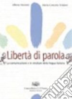 Libertà di parola. Per le Scuole superiori libro