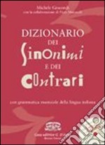 Dizionario dei sinonimi e dei contrari. Con grammatica essenziale della lingua italiana. Con CD-ROM libro