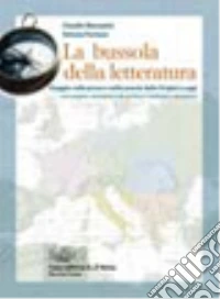 La bussola della letteratura. Viaggio nella prosa e nella poesia dalle origini a oggi. Per le Scuole superiori. Con espansione online libro