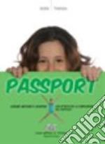 Passport. Scienze motorie e sportive. Per le Scuole superiori libro