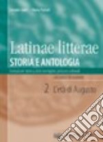 Latinae litterae. Storia e antologia. Per i Licei e gli Ist. magistrali. Con espansione online. Vol. 2: L'età di Augusto libro