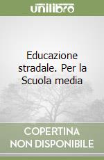 Educazione stradale. Per la Scuola media