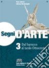 Segni d'arte. Per le Scuole superiori. Con espansione online. Vol. 3: Dal barocco al tardo Ottocento libro