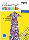 PERICOLI EDUCAZIONE STRADALE ED. AGG. libro