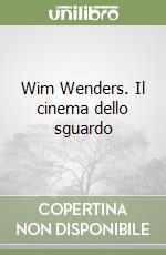 Wim Wenders. Il cinema dello sguardo libro