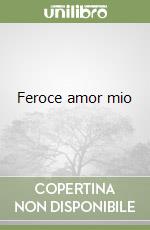 Feroce amor mio libro