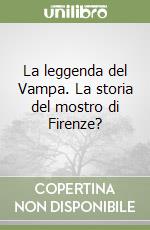 La leggenda del Vampa. La storia del mostro di Firenze?