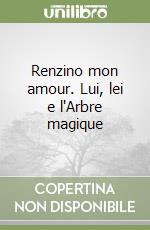 Renzino mon amour. Lui, lei e l'Arbre magique