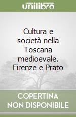 Cultura e società nella Toscana medioevale. Firenze e Prato