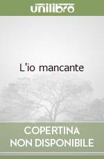 L'io mancante libro
