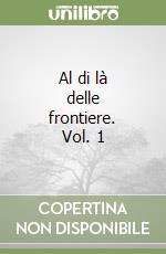 Al di là delle frontiere. Vol. 1