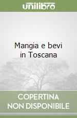 Mangia e bevi in Toscana libro