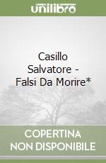 Casillo Salvatore - Falsi Da Morire* libro
