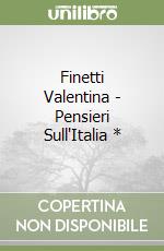 Finetti Valentina - Pensieri Sull'Italia * libro