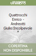 Quattrocchi Enrico - Andreotti Giulio:Incolpevole * libro