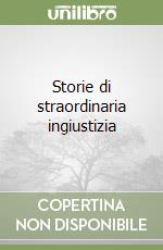 Storie di straordinaria ingiustizia libro usato