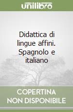 Didattica di lingue affini. Spagnolo e italiano libro