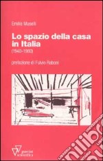 Lo spazio della casa in Italia (1940-1960) libro