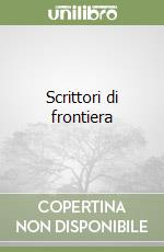 Scrittori di frontiera libro