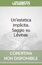 Un'estetica implicita. Saggio su Lévinas libro