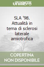 SLA '98. Attualità in tema di sclerosi laterale amiotrofica libro