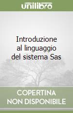 Introduzione al linguaggio del sistema Sas libro