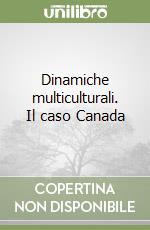 Dinamiche multiculturali. Il caso Canada libro