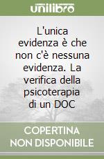 L'unica evidenza è che non c'è nessuna evidenza. La verifica della psicoterapia di un DOC libro