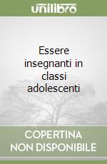 Essere insegnanti in classi adolescenti