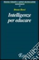 Intelligenze per educare. Sull'identità professionale dell'insegnante libro