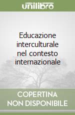 Educazione interculturale nel contesto internazionale libro