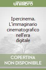 Ipercinema. L'immaginario cinematografico nell'era digitale libro