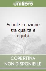 Scuole in azione tra qualità e equità libro