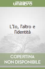 L'Io, l'altro e l'identità libro