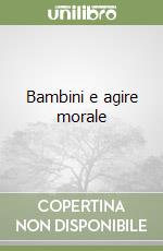 Bambini e agire morale