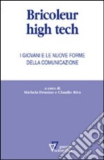 Bricoleur high tech. I giovani e le nuove forme della comunicazione libro