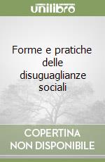 Forme e pratiche delle disuguaglianze sociali libro