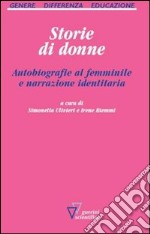 Storie di donne. Autobiografie al femminile e narrazione identitaria libro